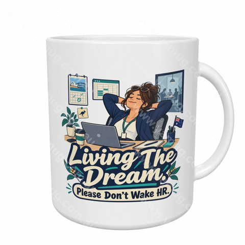 Living The Dream. Please Don't Wake HR.
