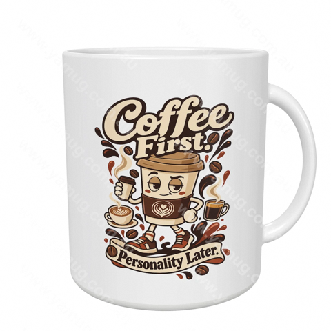 Coffee First. Personality Later.