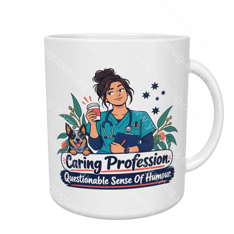 Caring Profession. Questionable Sense Of Humour.
