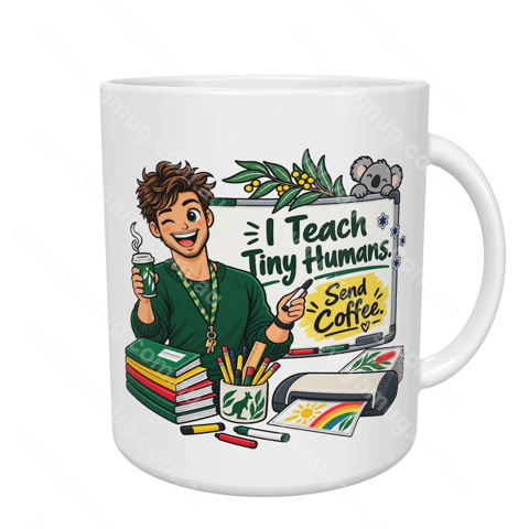 I Teach Tiny Humans. Send Coffee. (Male)