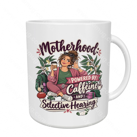 Motherhood: Powered By Caffeine And Selective Hearing