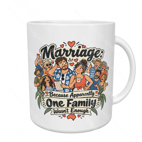 Marriage: Because Apparently One Family Wasn't Enough