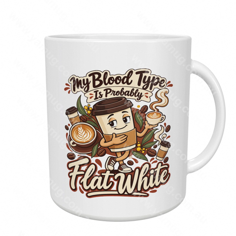 My Blood Type Is Probably Flat White